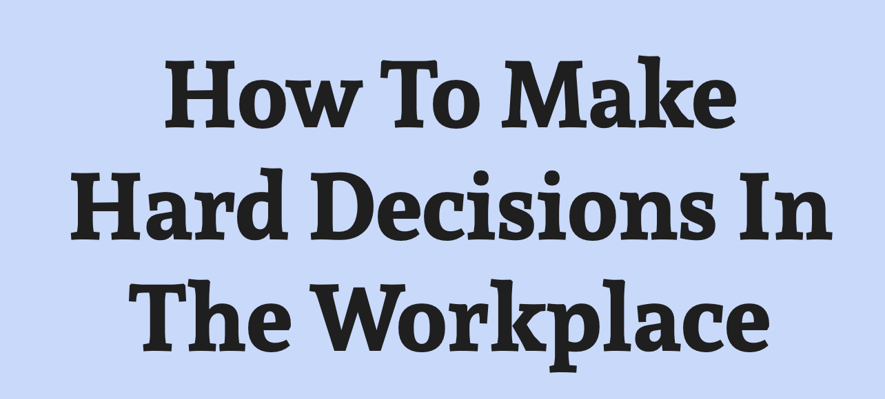 How To Make Difficult Decisions At Work How To Make Hard Decisions In The Workplace – platinumcompanystore.com